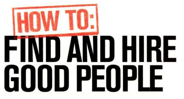 How to Find and Hire Good People